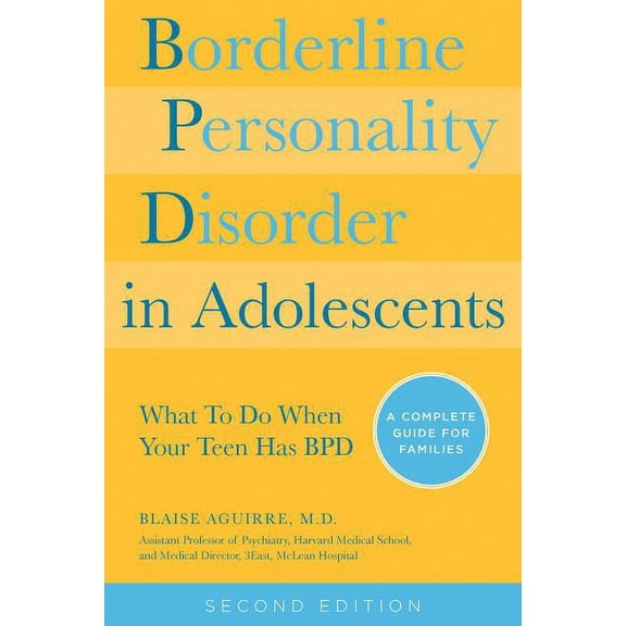 Borderline Personality Disorder in Adolescents, 2nd Edition: What to Do When Your Teen Has Bpd: A Complete Guide for Fam, (Paperback)