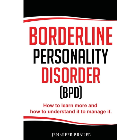 Borderline Personality Disorder: How to learn more and how to understand it to manage it (Paperback)