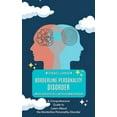 thumbnail image 1 of Borderline Personality Disorder: Improve Your Social Skills With Overcoming Depression (A Comprehensive Guide to Learn A, (Paperback), 1 of 1