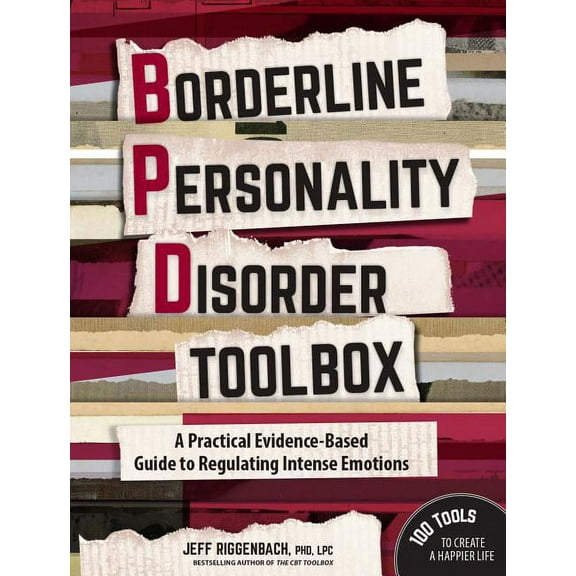 Borderline Personality Disorder Toolbox: A Practical Evidence-Based Guide to Regulating Intense Emotions, (Paperback)