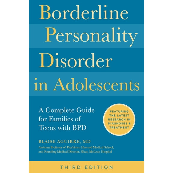 Borderline Personality Disorder in Adolescents, 3rd Edition: A Complete Guide for Families of Teens with Bpd, (Paperback)