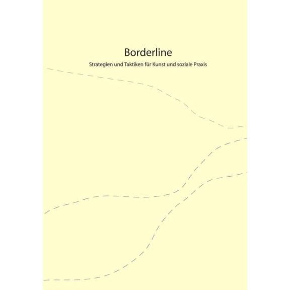 Borderline: Strategien und Taktiken fr Kunst und soziale Praxis, (Paperback)