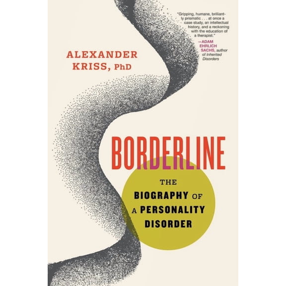 Borderline: The Biography of a Personality Disorder, (Hardcover)