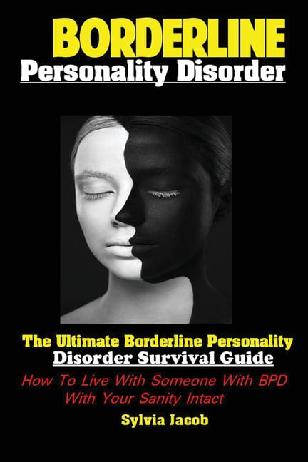 BorderlinePersonality Disorder The Ultimate Borderline Personality Disorder Survival Guide How To Live With Someone With BPD With Your Sanity Intact (Paperback) image