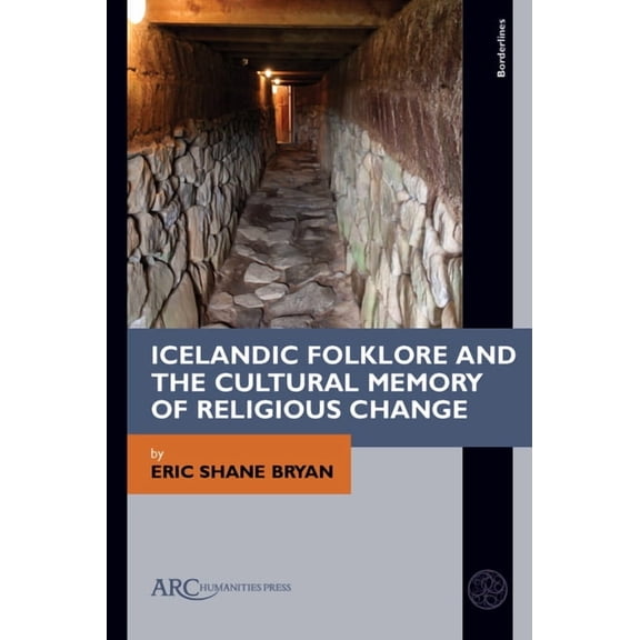 Borderlines Icelandic Folklore and the Cultural Memory of Religious Change, (Hardcover)