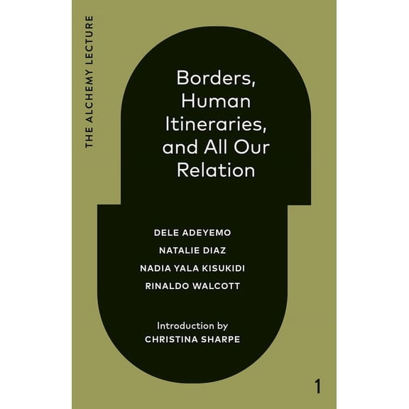 Borders, Human Itineraries, and All Our Relation: 2022 (The Alchemy Lecture)