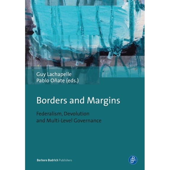 Borders and Margins: Federalism, Devolution and Multi-Level Governance (Paperback)