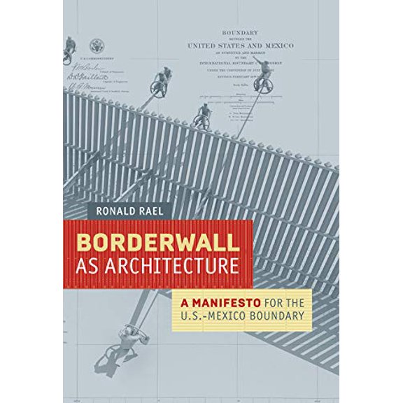 Pre-Owned Borderwall as Architecture: A Manifesto for the U.S.-Mexico Boundary (Ahmanson-Murphy Fine Arts Imprint), 9780520283947, 0520283945, Paperback, First Edition edition
