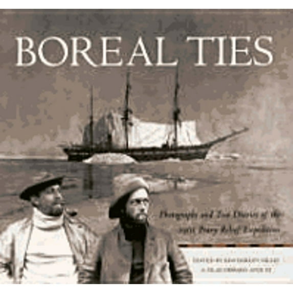 Pre-Owned Boreal Ties: Photographs and Two Diaries of the 1901 Peary Relief Expedition (Hardcover) 0826328105 9780826328106