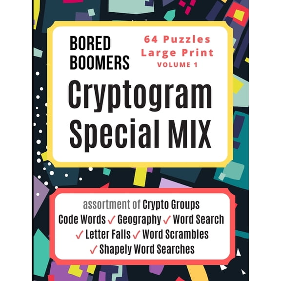 Bored Boomers CRYPTOGRAM SPECIAL MIX - 64 Puzzles Large Print - Vol 1: Assortment of Crypto Groups, Code Words, Geograph, (Paperback)