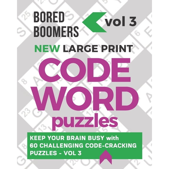 Bored Boomers New Large Print Codeword Puzzles: Keep your Brain Busy with 60 Challenging Code-Cracking Puzzles - Vol. 3, (Paperback)
