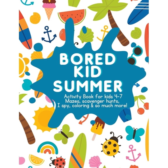 Bored Kid Summer: Activity Book for kids 4-7, (Paperback)