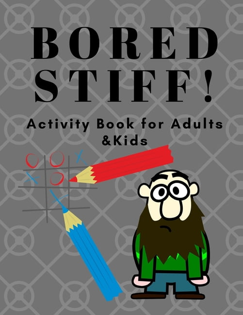 Bored Stiff ! Activity Book for Adults and Kids: Pen & pencil Game for 2 Players Tic Tac Toe 3D Tic Tac Toe and Hexagon Game. (Paperback)