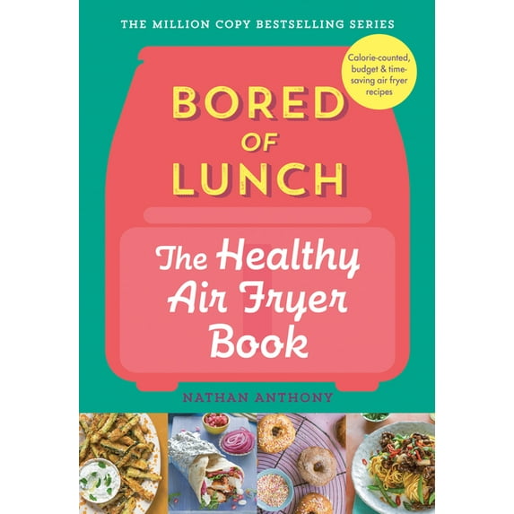 Bored of Lunch: The Healthy Air Fryer Book, (Hardcover)
