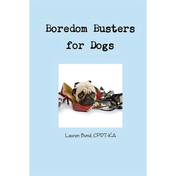 Boredom Busters for Dogs: Avoiding destructive and annoying behaviors thru life enrichment (Paperback)