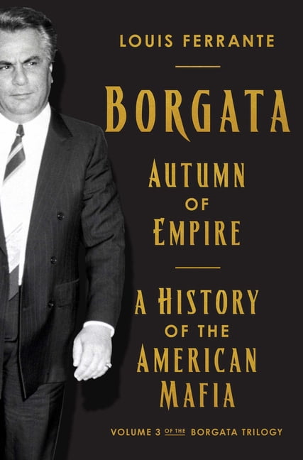 Borgata Trilogy Borgata: Autumn of Empire: A History of the American Mafia: Volume 3 of the Borgata Trilogy, (Hardcover)