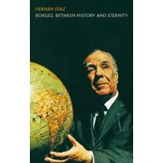 Borges, between History and Eternity, Hardcover