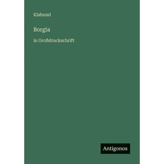 Borgia: in Grodruckschrift, (Paperback)