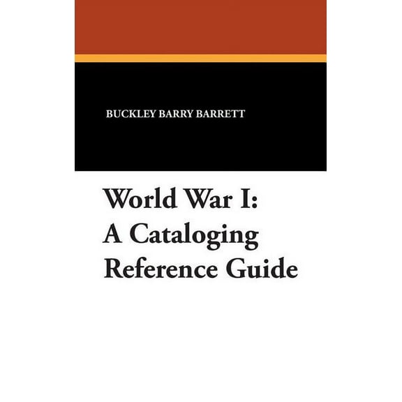 Borgo Cataloging Guides, World War I: A Cataloging Reference Guide, Book 4, (Hardcover)