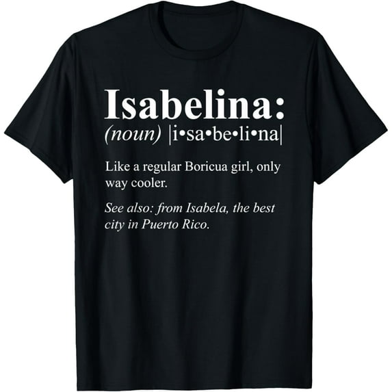 Boricua Isabela Puerto Rico Gift - Isabelina Definifion T-Shirt