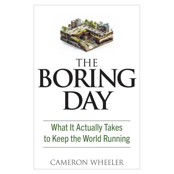 Boring Days The Boring Day: What It Actually Takes to Keep the World Running, Book 1, (Paperback)