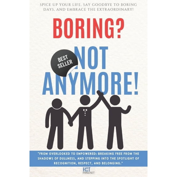 Boring? Not Anymore!: The ultimate guide to being awesome, (Paperback)