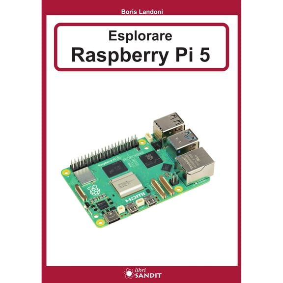 Boris Landoni Esplorare Raspberry Pi 5 (Paperback)
