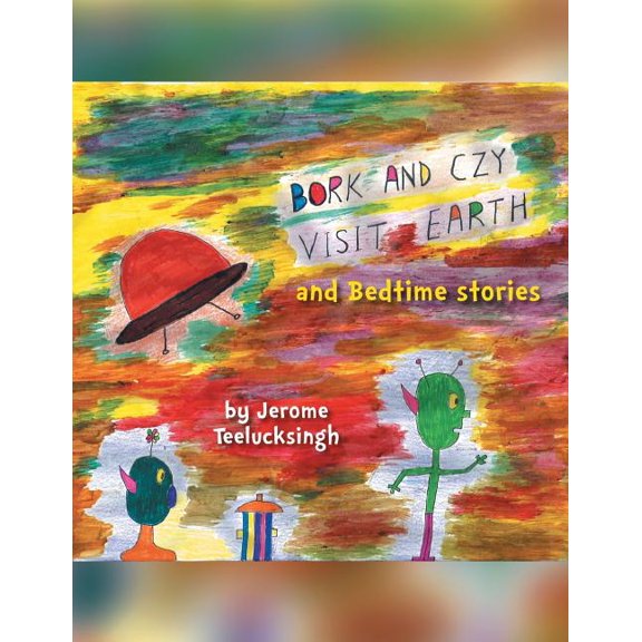 Bork and Czy Visit Earth: Bedtime stories, (Paperback)