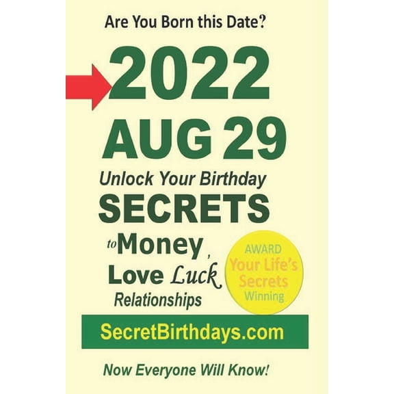 Born 2022 Aug 29? Your Birthday Secrets to Money, Love Relationships Luck: Fortune Telling Self-Help: Numerology, Horosc, (Paperback)