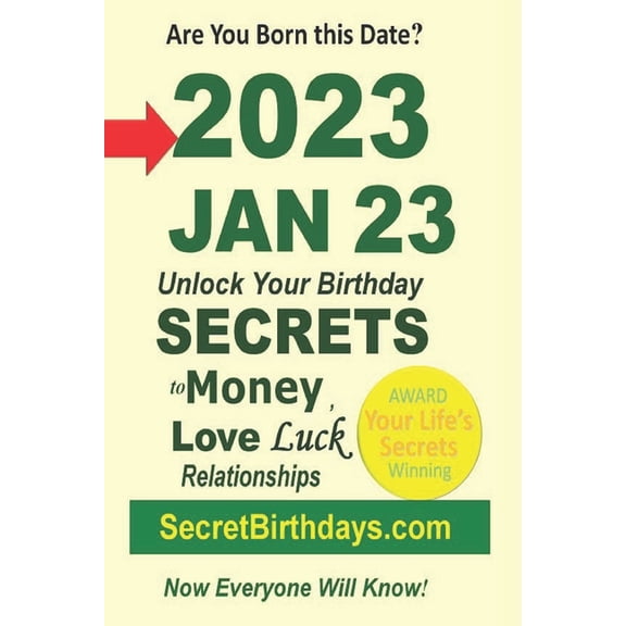 Born 2023 Jan 23? Your Birthday Secrets to Money, Love Relationships Luck: Fortune Telling Self-Help: Numerology, Horosc, (Paperback)