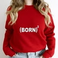 thumbnail image 1 of Born Again Christian Funny Evangelicalism Faith Religious Graphic SW386 Unisex Sweatshirt, Up to Size 5XL, 1 of 2
