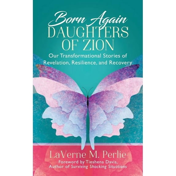 Born Again Daughters of Zion: Our Transformational Stories of Revelation, Resilience, and Recovery, (Paperback)