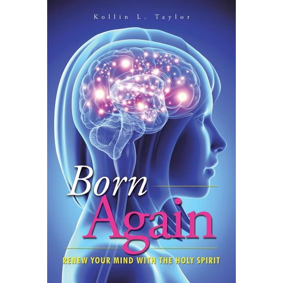 Born Again: Renew Your Mind with the Holy Spirit, (Paperback)
