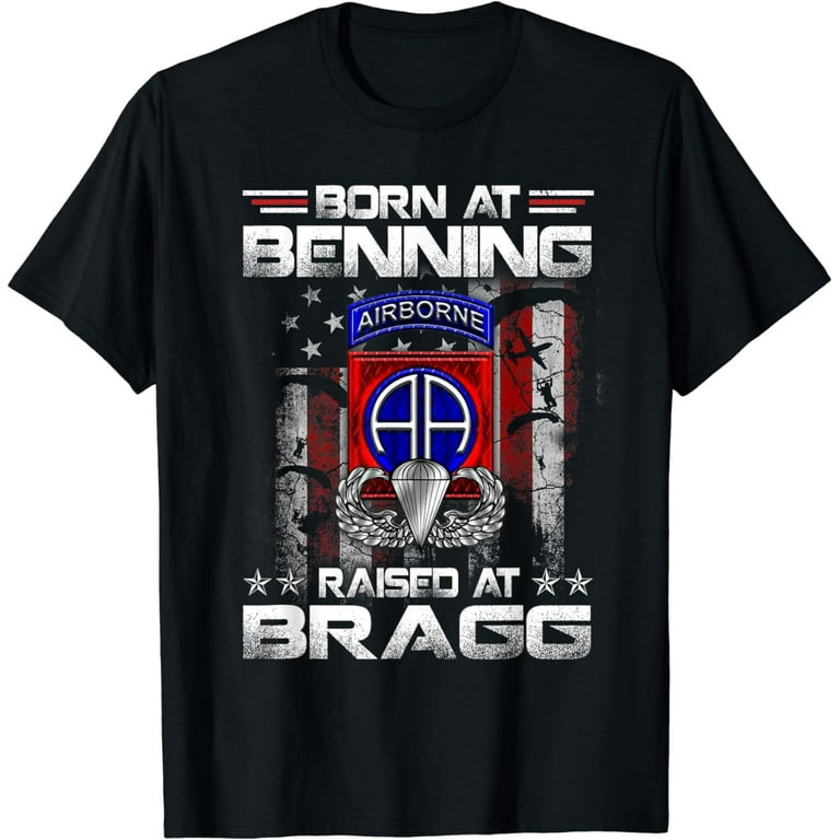Born At Ft Benning Raised Fort Bragg Airborne T Shirt Born At Ft Benning Raised Fort Bragg Airborne T Shirt