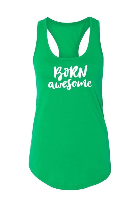 Born Awesome Quote Racerback Tank Women - Women Racer Back, Kelly Green, Xtra Small