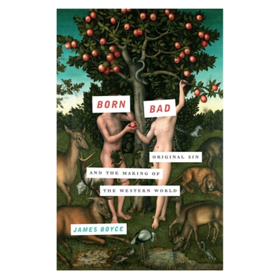 Pre-Owned Born Bad: Original Sin and the Making of the Western World (Hardcover) 1619024985 9781619024984