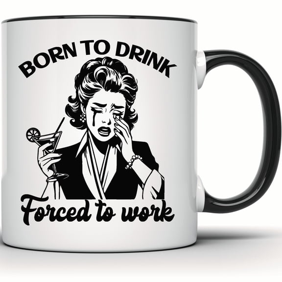 Born To Drink, Forced To Work Mug - Funny Crying Girl Sarcastic Coffee Mug - Perfect Work Gift, Meme & Gag Gift - 11 Ounce Black Rim Handle Novelty Coffee Cup - WMUG1827-BLK
