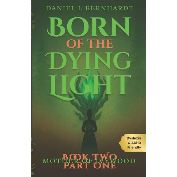 Born of the Dying Light Born of the Dying Light: Mother of Ivywood (Part 1): The Rebellion Begins, and Magic Refuses to Stay Dead, Book 2, (Paperback)