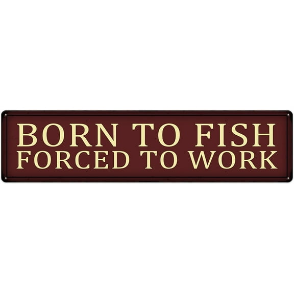 Born To Fish Forced To Work Funny Fishing Tin Signs Vintage Metal Fish Art Printing Poster Wall Decor For Home Kitchen Bar Cafe Pub Club Lake House Hanging Plaque 4"x16"