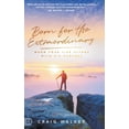 thumbnail image 1 of Born for the Extraordinary: When Your Life Aligns with His Purpose (Hardcover) by Craig Walker, 1 of 1