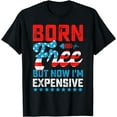 thumbnail image 1 of Born Free But Now I'm Expensive Independence Day Vintage Funny Creative Graphic T-Shirt, 1 of 3