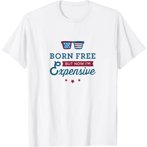 Born Free But Now I'm Expensive T-Shirt