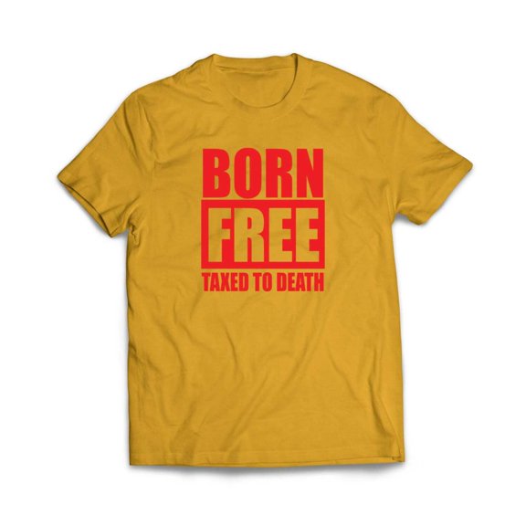 Born Free Taxed to Death T-Shirt