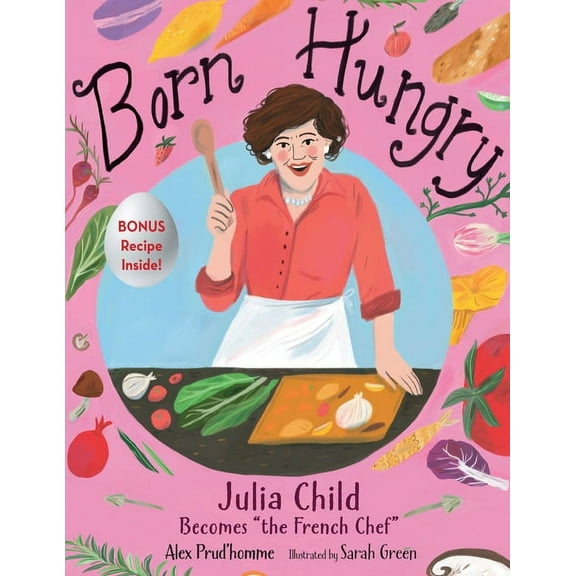 Born Hungry: Julia Child Becomes the French Chef (Hardcover)