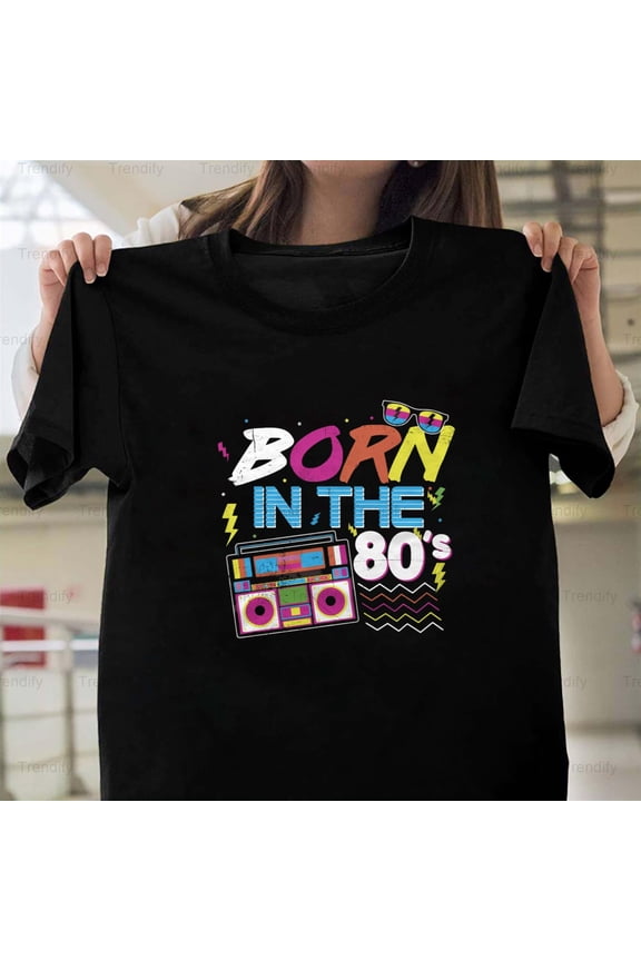 Born In 80s Retro Funny Vintage Style Birthday Graphic Design Print Unisex T-Shirt Y1195, Up to Size 5XL