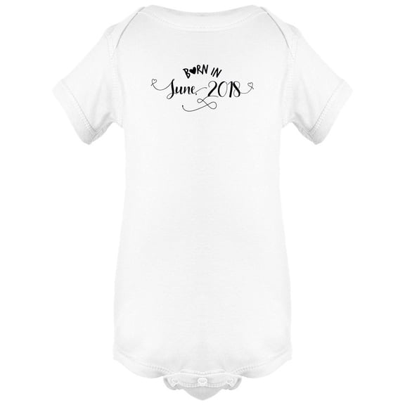 "Born In June 2018" Bodysuit Infant -Image by Shutterstock,  Newborn