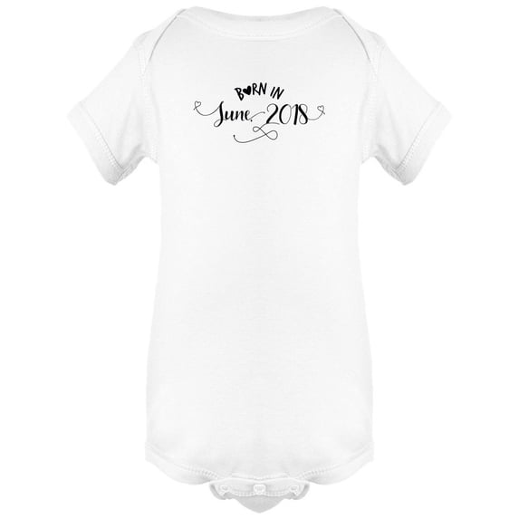 "Born In June 2018" Bodysuit Infant -Image by Shutterstock, Newborn