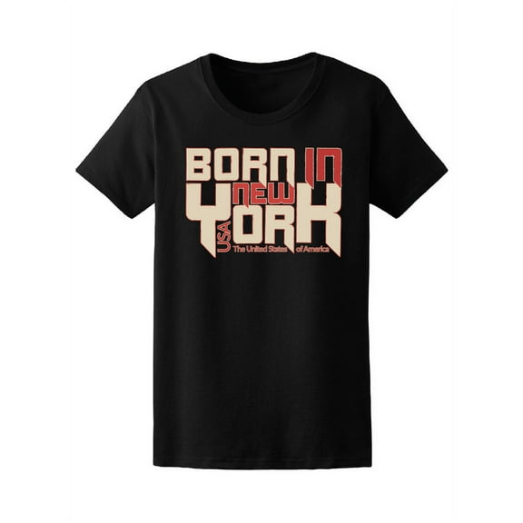 Born In New York T-Shirt Women -Image by Shutterstock, Female Large