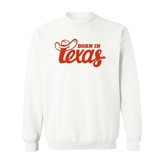 Born In Texas Sweatshirt Men -Image by Shutterstock, Male Medium