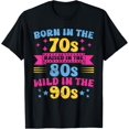thumbnail image 1 of Born In The 70s - Raised In The 80s - Wild In The 90s T-Shirt, 1 of 4
